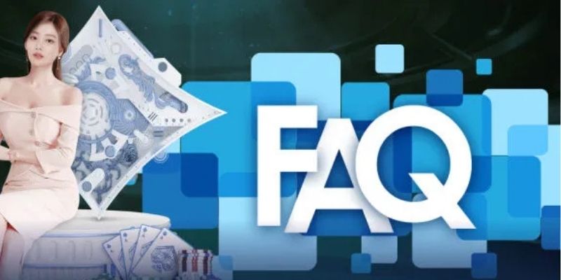 FAQ - Câu hỏi thường gặp khi trải nghiệm tại nhà cái